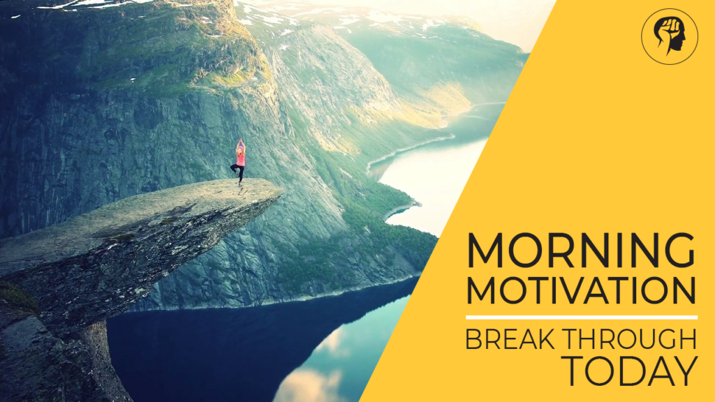 MORNING MOTIVATION: Break Through Today